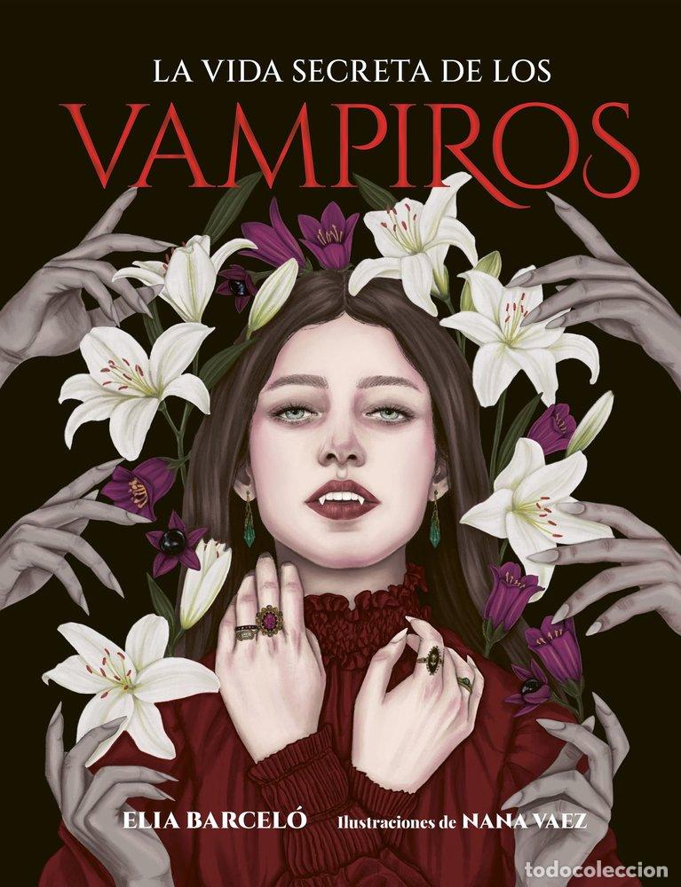 Libros: LA VIDA SECRETA DE LOS VAMPIROS - BARCELO, ELIA