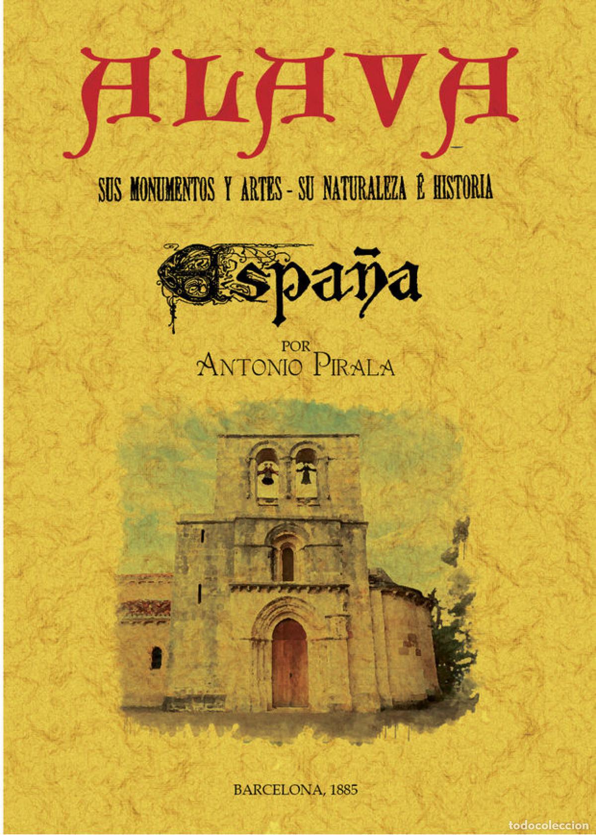 B&uuml;cher: &Aacute;LAVA. ESPA&Ntilde;A: SUS MONUMENTOS Y ARTES - SU NATURALEZA E HISTORIA - Pirala, Antonio