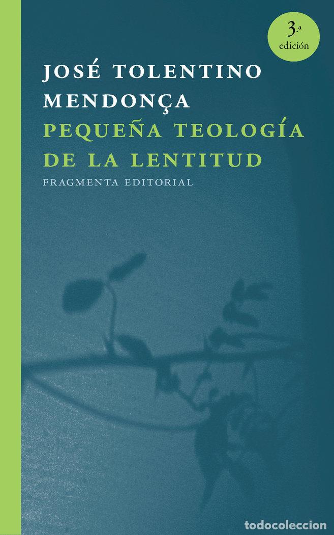 Libri: PEQUE&Ntilde;A TEOLOG&Iacute;A DE LA LENTITUD - TOLENTINO MENDON&Ccedil;A, JOS&Eacute;