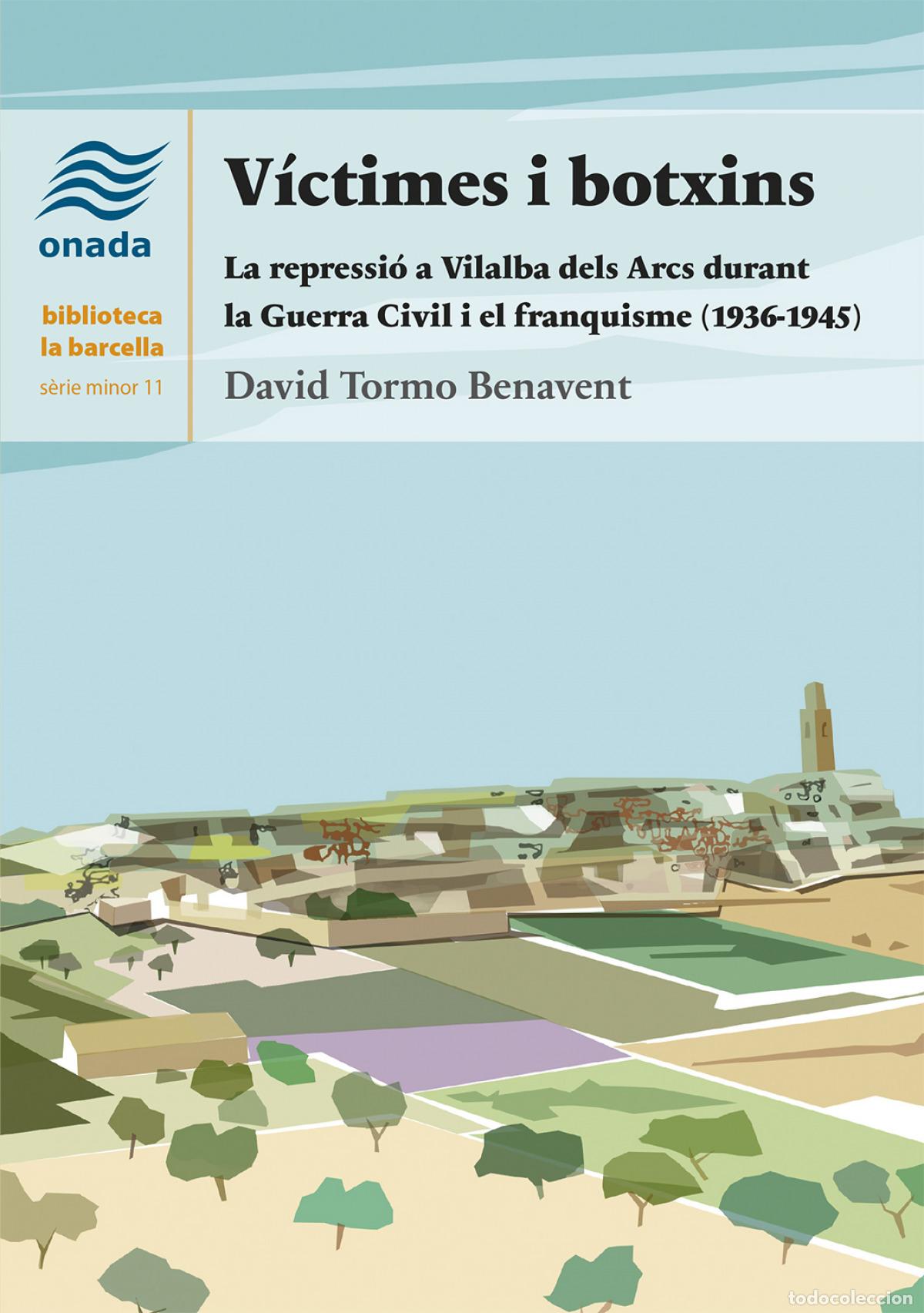 Libri: VICTIMES I BOTXINS:REPRESSIO A VILALBA ARCS - Tormo Benavent, David