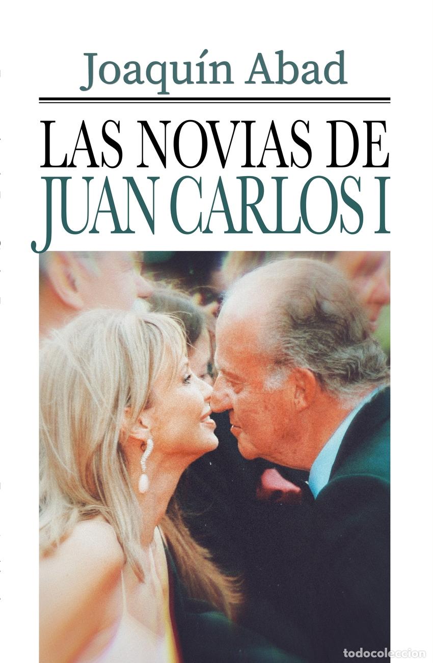 Libri: LAS NOVIAS DE JUAN CARLOS I - ABAD, JOAQUIN