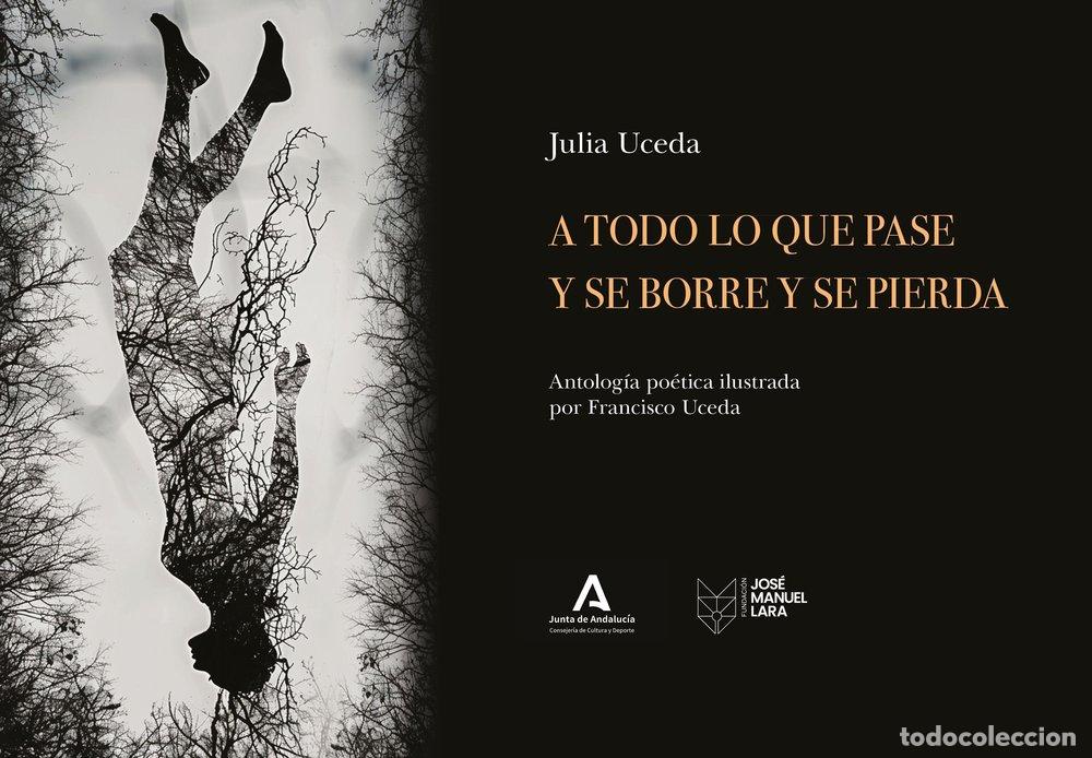 Libri: A TODO LO QUE PASE Y SE BORRE Y SE PIERDA - UCEDA, JULIA
