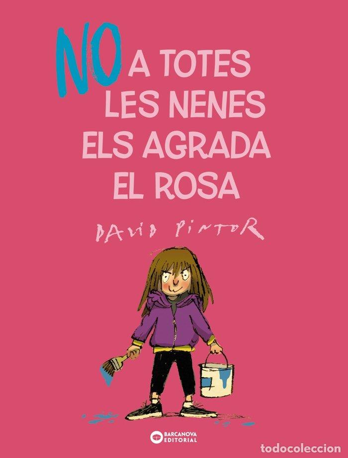 books: NO A TOTES LES NENES ELS AGRADA EL ROSA - PINTOR, DAVID