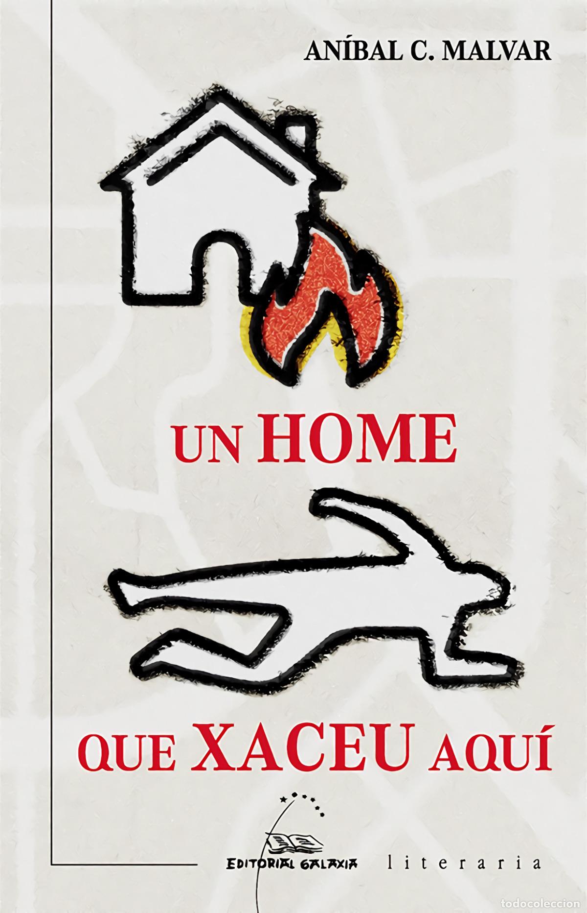 Libros: UN HOME QUE XACEU AQU&Iacute; - C Malvar, An&iacute;bal