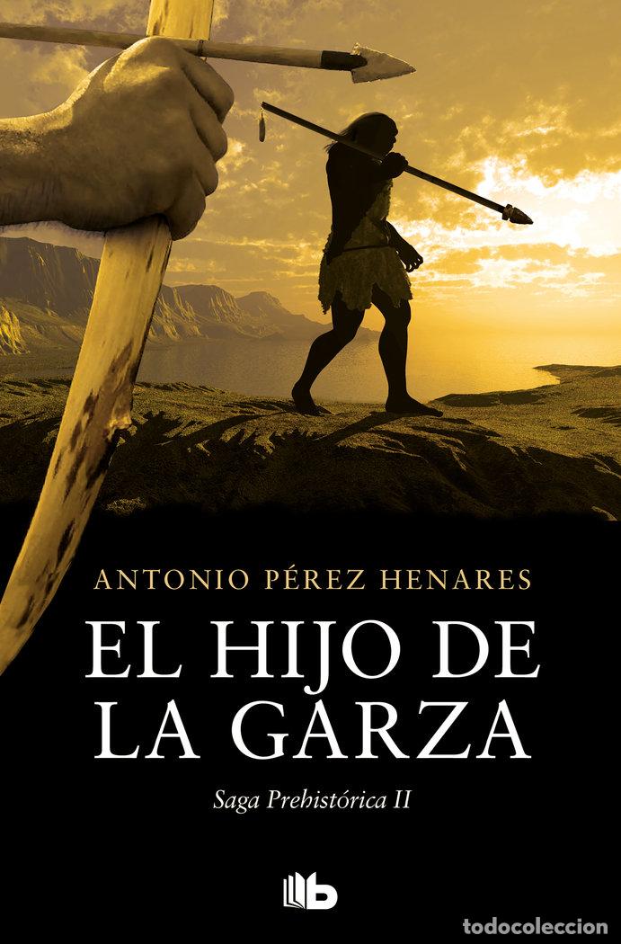 Libri: EL HIJO DE LA GARZA SAGA PREHISTORICA 2 - PEREZ HENARES, ANTONIO