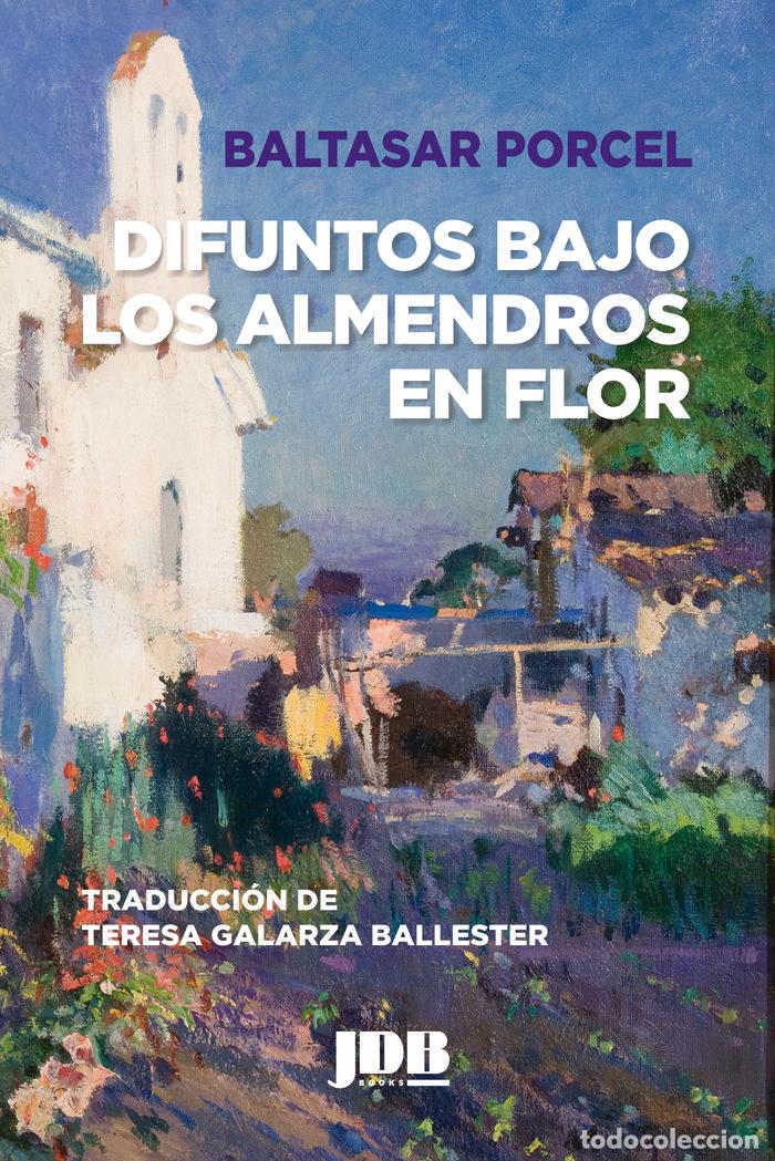 Libri: DIFUNTOS BAJO LOS ALMENDROS EN FLOR - PORCEL, BALTASAR