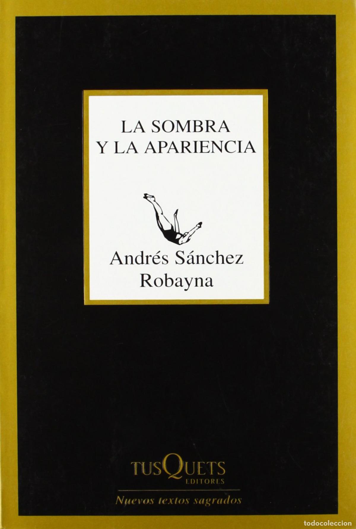 Libri: LA SOMBRA Y LA APARIENCIA - S&aacute;nchez Robayna, Andr&eacute;s