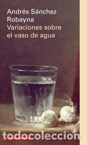Libri: VARIACIONES SOBRE EL VASO DE AGUA - SANCHEZ ROBAYNA, ANDRES