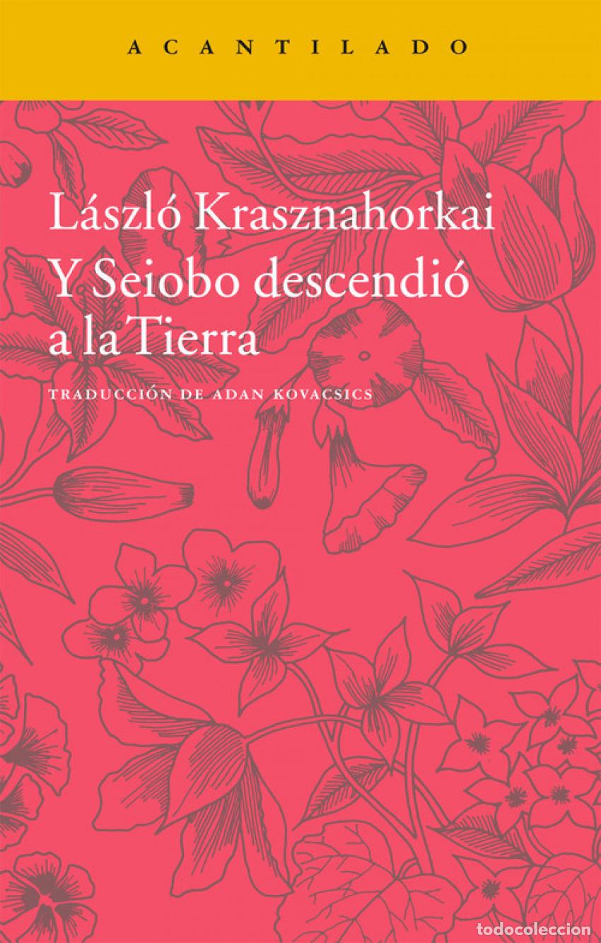 Libri: Y SEIOBO DESCENDIO A LA TIERRA - Krasznahorkai, Laszlo