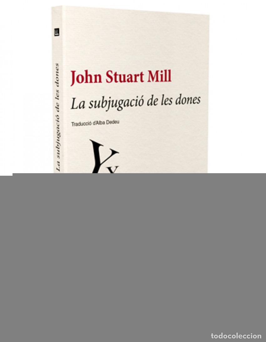 Livres: LA SUBJUGACIO DE LES DONES - Stuart Mill, John