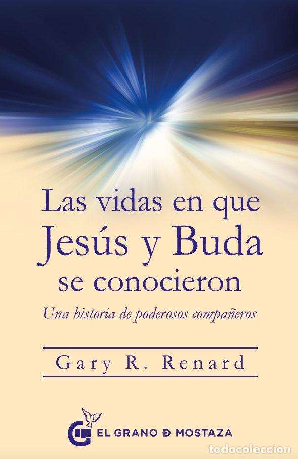 Libros: VIDAS EN QUE JESUS Y BUDA SE CONOCIERON,LAS - RENARD, GARY R