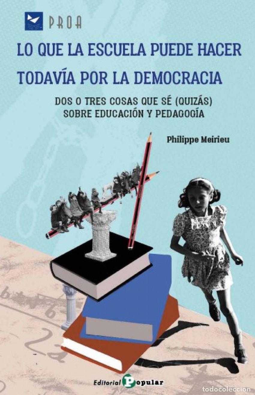 Libri: LO QUE LA ESCUELA PUEDE HACER TODAV&Iacute;A POR LA DEMOCRACIA - Meirieu, Philippe