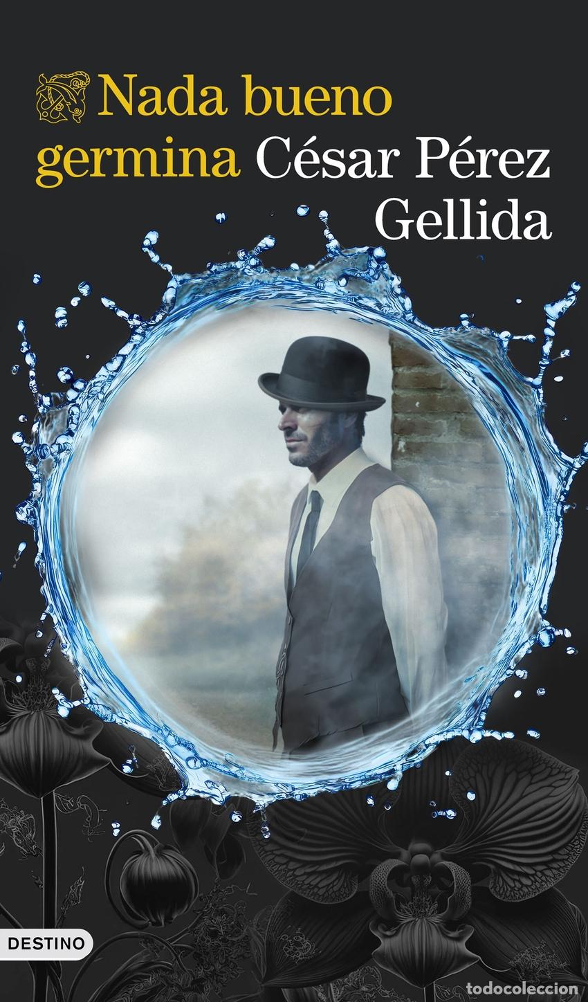 Libros: NADA BUENO GERMINA - P&eacute;rez Gellida, C&eacute;sar