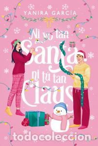 Libros: NI YO TAN SANTA NI T&Uacute; TAN CLAUS - Garc&iacute;a, Yanira