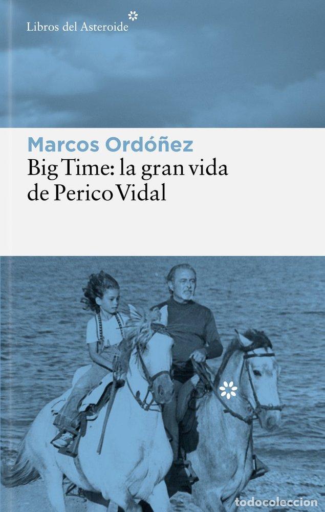 Libri: BIG TIME LA GRAN VIDA DE PERICO VIDAL - ORDO&Ntilde;EZ, MARCOS