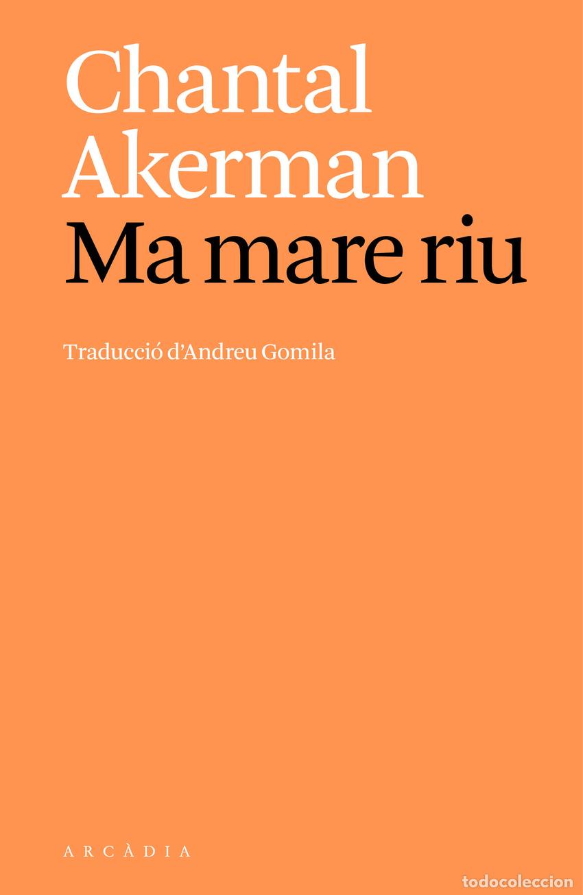 Libros: MA MARE RIU - Akerman, Chantal