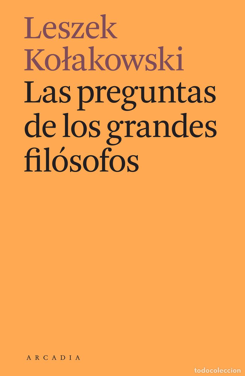 B&uuml;cher: LAS PREGUNTAS DE LOS GRANDES FIL&Oacute;SOFOS - Kolakowski, Leszek