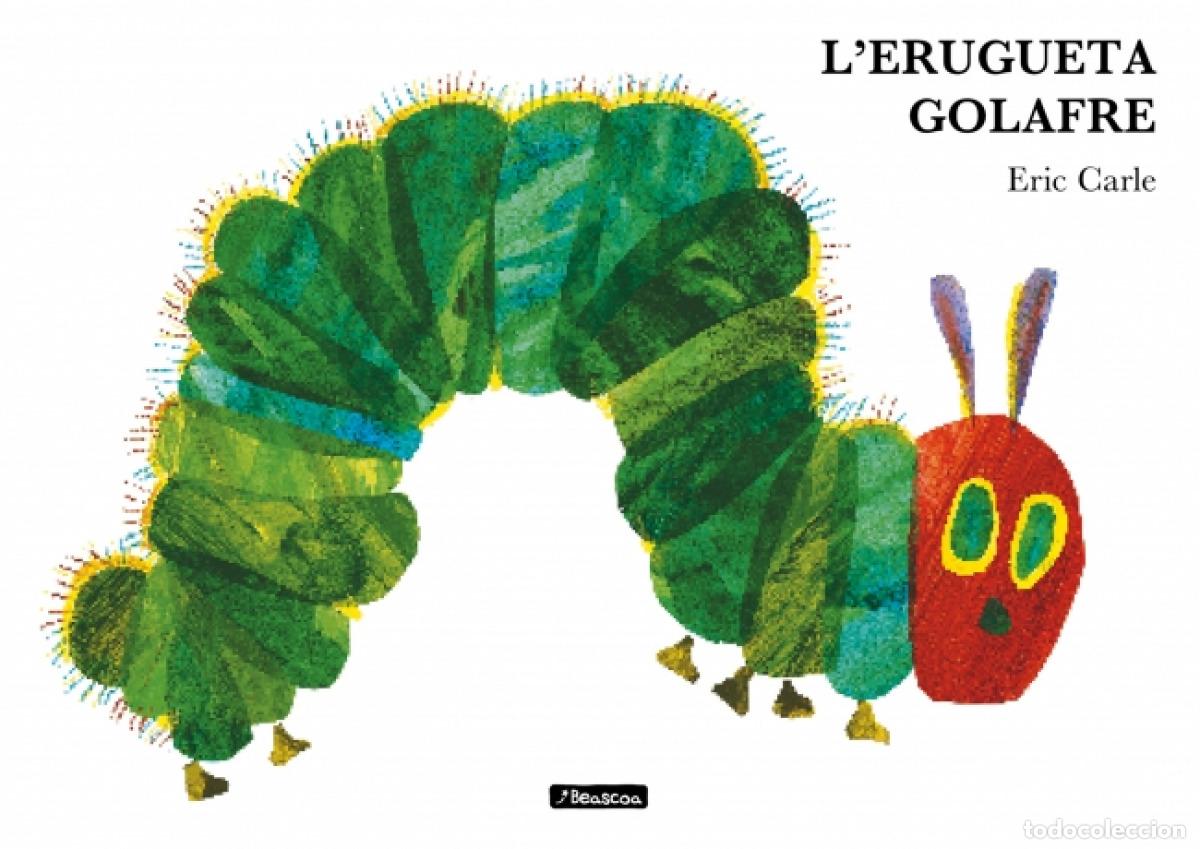 books: L'ERUGUETA GOLAFRE (COL&middot;LECCI&Oacute; ERIC CARLE) - Carle, Eric