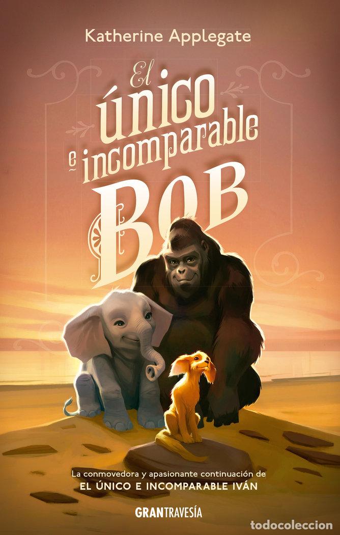 Libros: EL &Uacute;NICO E INCOMPARABLE BOB - APPLEGATE, KATHERINE - Foto 1
