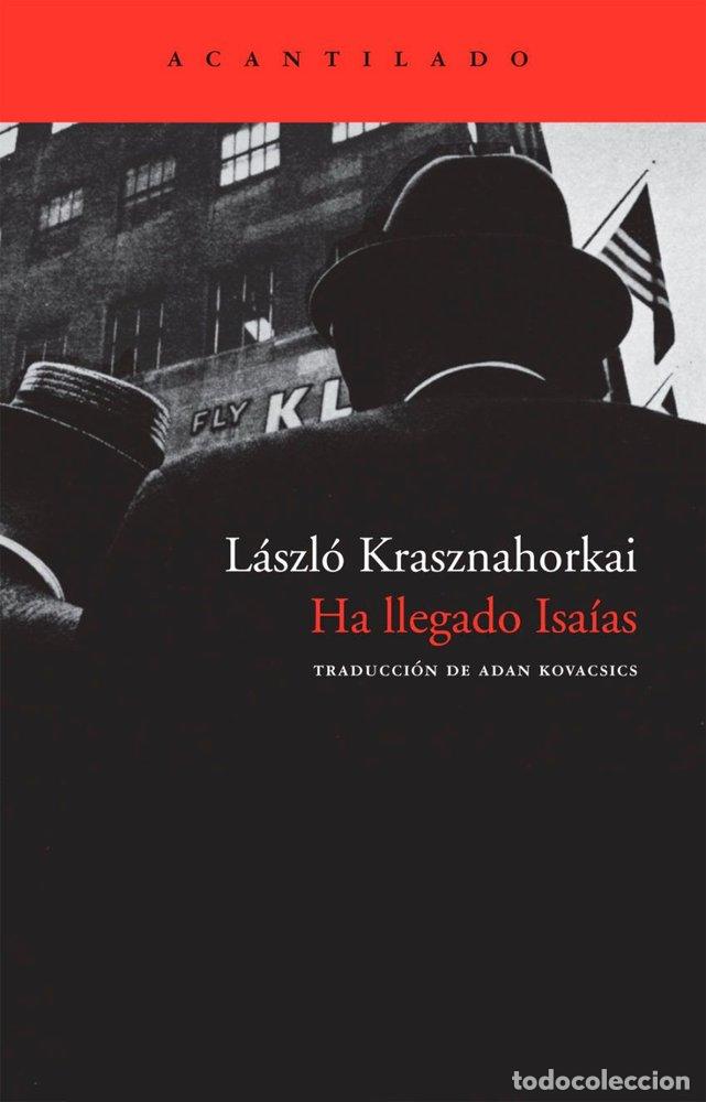 Libri: HA LLEGADO ISAIAS CA-36 - KRASZNAHORKAI, LASZLO