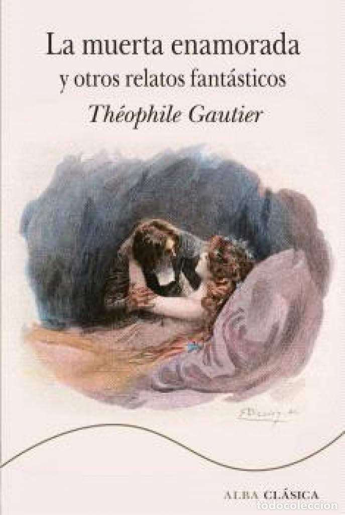 B&uuml;cher: LA MUERTA ENAMORADA Y OTROS RELATOS FANT&Aacute;STICOS - Gautier, Theophile