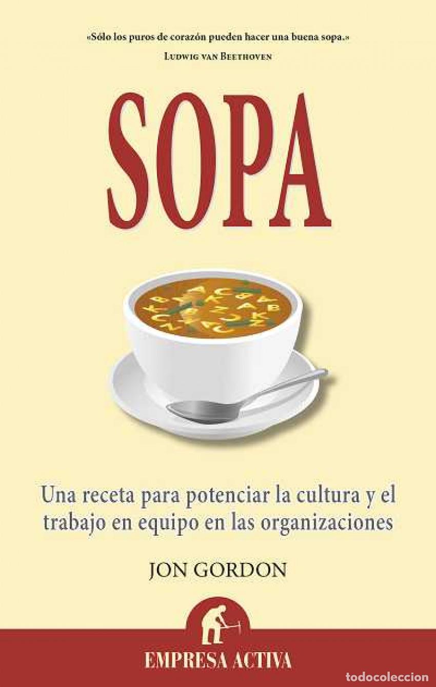 Libros: SOPA:UNA RECETA PARA POTENCIAR LA CULTURA Y EL TRABAJO EN EQUIPO - Gordon, Jon