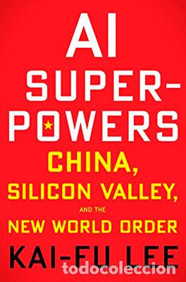 Libri: AI SUPERPOWERS : CHINA, SILICON VALLEY, AND THE NEW WORLD ORDER - Lee, Kai Fu