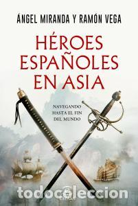 Libros: Heroes espanoles en asia - Miranda, Angel