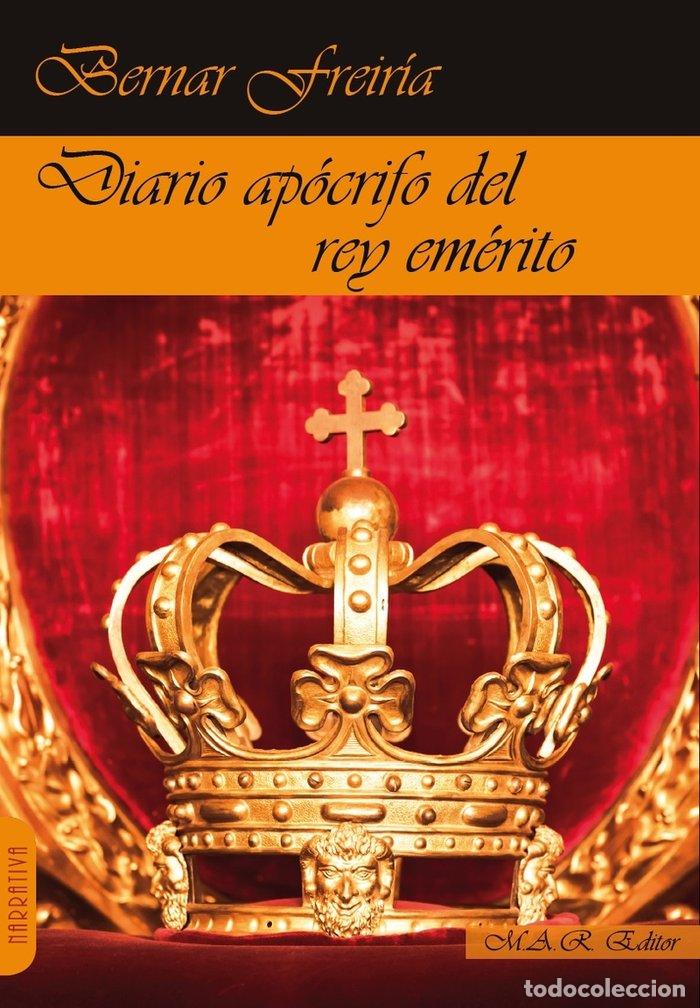 B&uuml;cher: Diario apocrifo del rey emerito - Freiria, Bernar