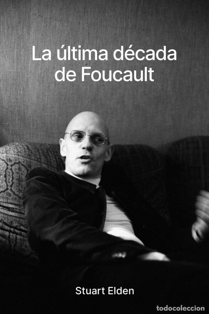Libros: La ultima decada de foucault - Elden, Stuart - Foto 1