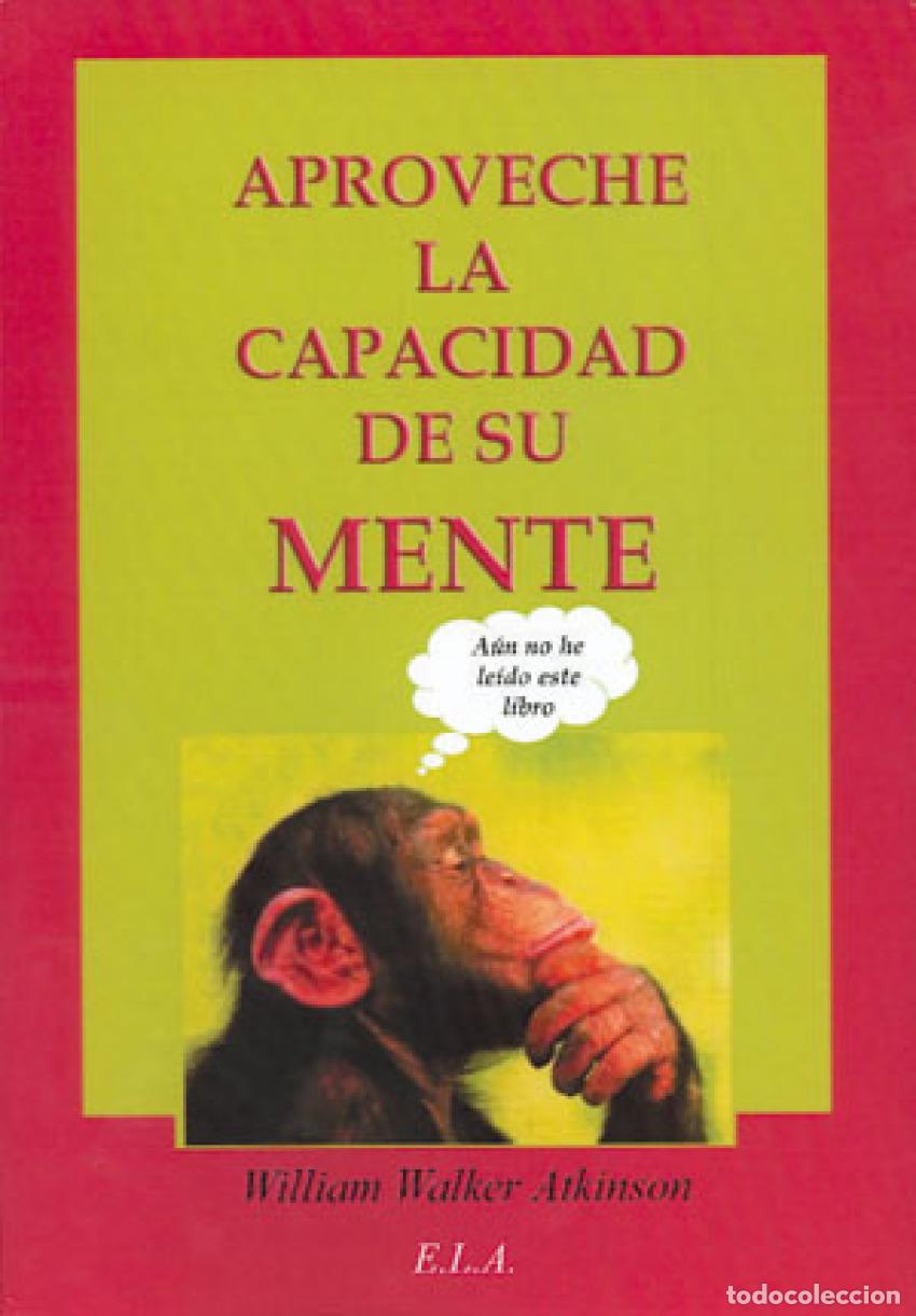 books: APROVECHE LA CAPACIDAD DE SU MENTE - Walker Atkinson, William