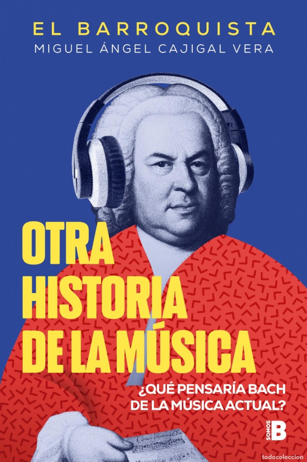 B&uuml;cher: OTRA HISTORIA DE LA M&Uacute;SICA - Cajigal Vera (El Barroquista), Miguel &Aacute;ngel