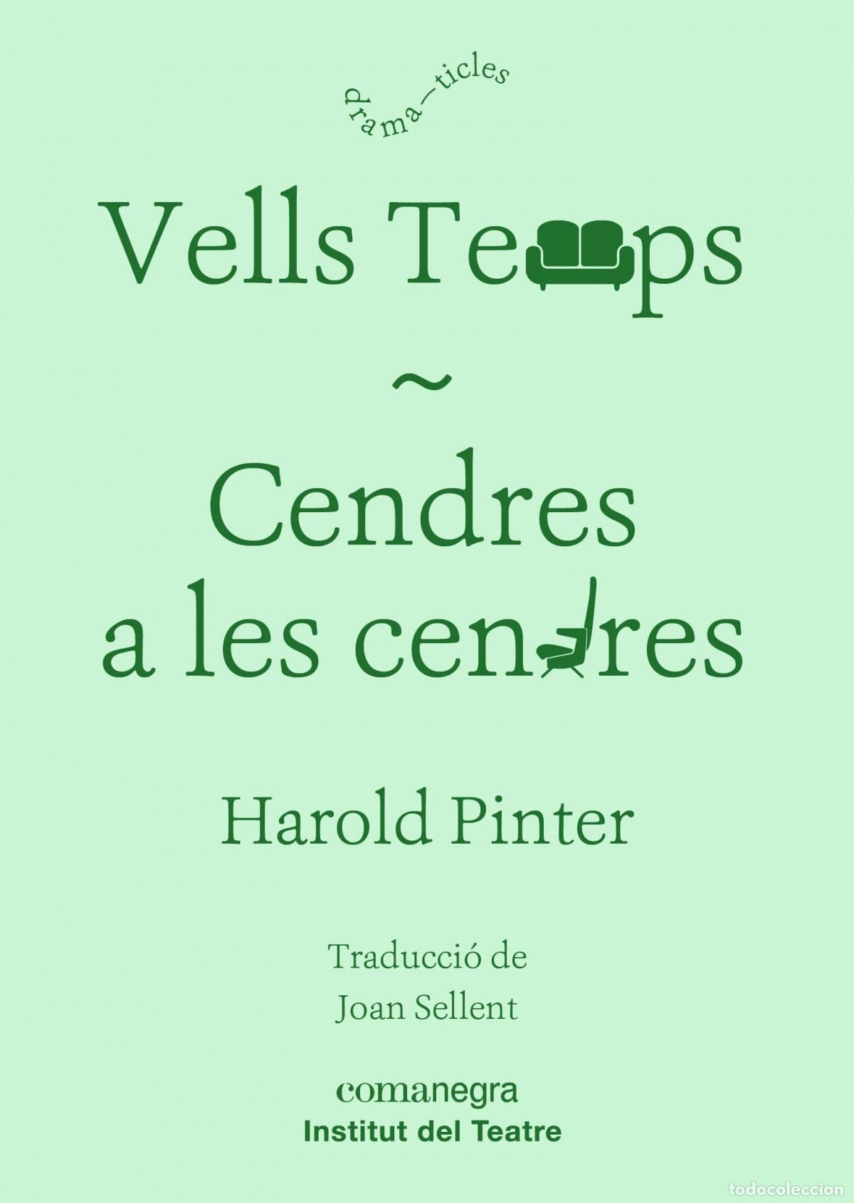 Livros: VELLS TEMPS/CENDRES A LES CENDRES - Pinter, Harold