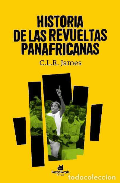 Libri: HISTORIA DE LAS REVUELTAS PANAFRICANAS - JAMES, C L R