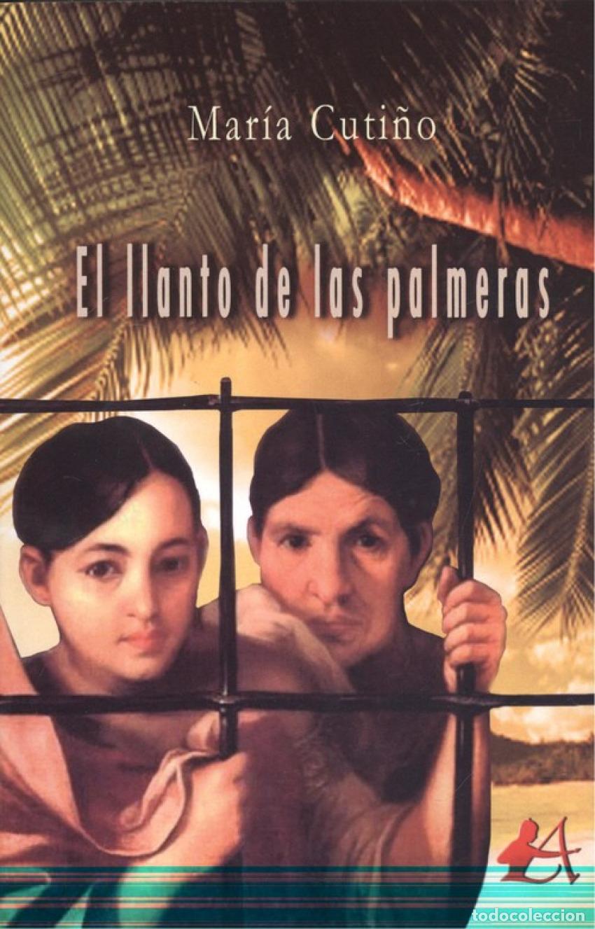Libros: EL LLANTO DE LAS PALMERAS - Cuti&ntilde;o, Mar&iacute;a