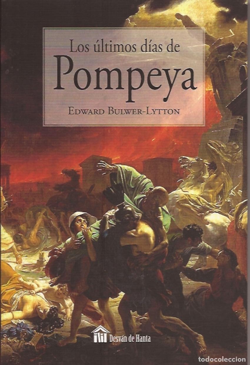 Libros: LOS &Uacute;LTIMOS D&Iacute;AS DE POMPEYA - Lytton, Edward Bulwer Lytton