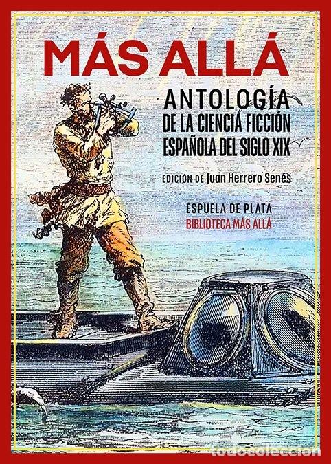 books: M&Aacute;S ALL&Aacute;. ANTOLOG&Iacute;A DE LA CIENCIA FICCI&Oacute;N ESPA&Ntilde;OLA DEL SIGLO XIX - Ciencia ficcion