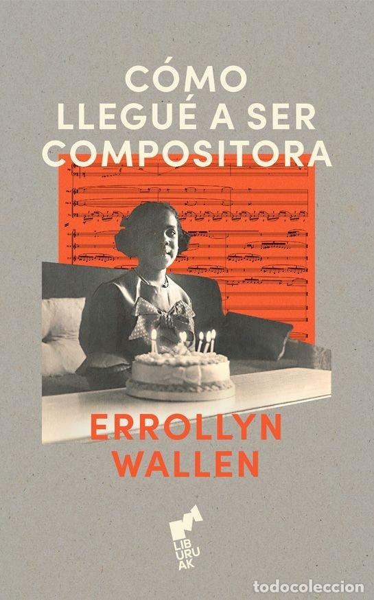 Libros: COMO LLEGUE A SER COMPOSITORA - WALLEN, ERROLLYN - Foto 1