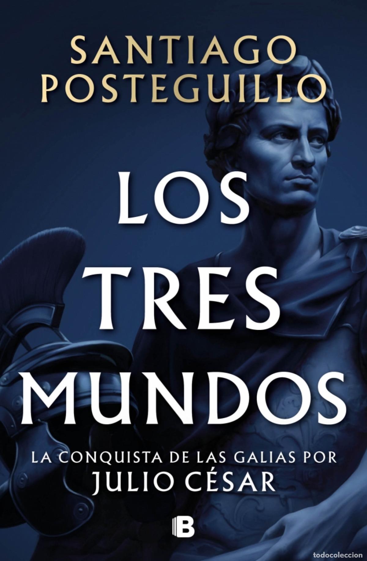 Libros: LOS TRES MUNDOS (SERIE JULIO C&Eacute;SAR 3) - Posteguillo, Santiago