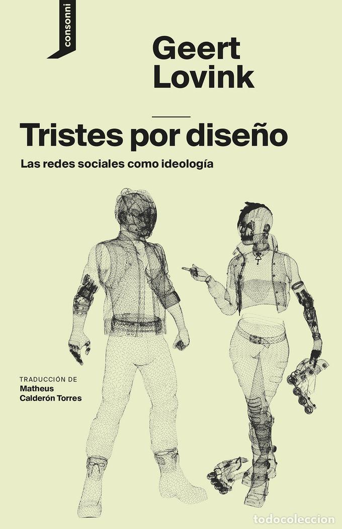 Libri: TRISTES POR DISE&Ntilde;O LAS REDES SOCIALES COMO IDEOLOGIA - LOVINK, GEERT