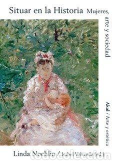 B&uuml;cher: SITUAR EN LA HISTORIA - Nochlin, Linda