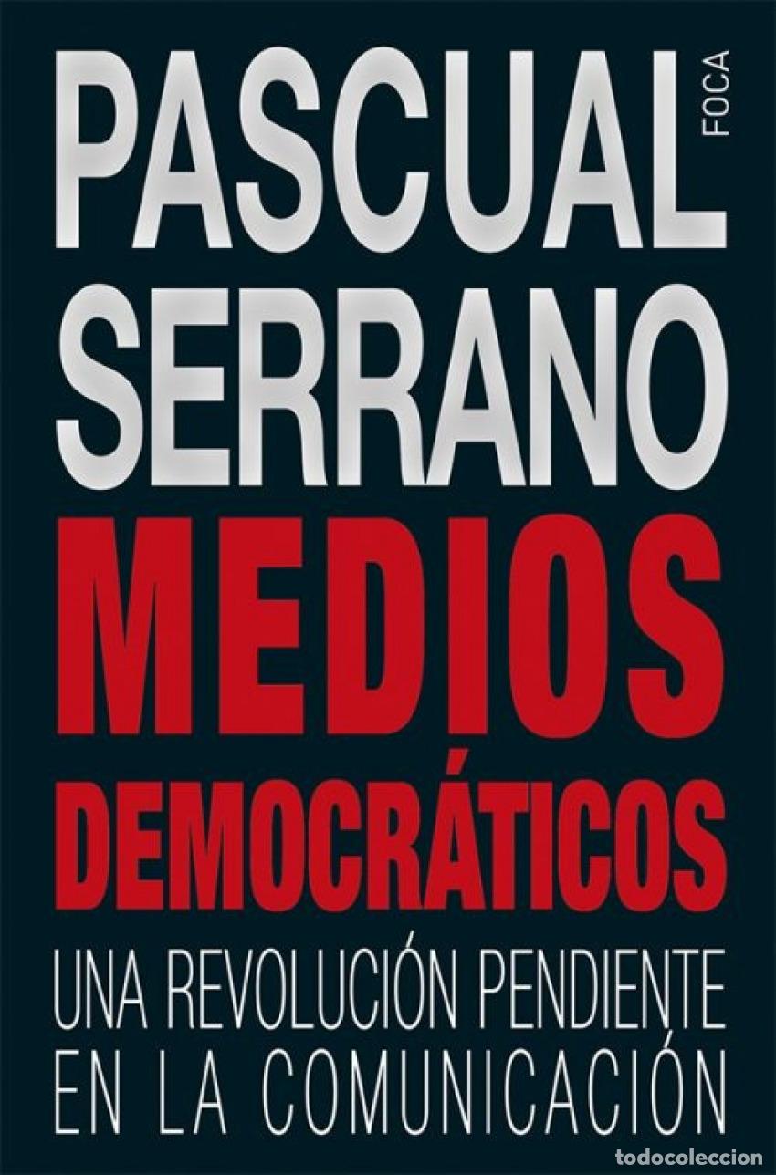 books: MEDIOS DEMOCR&Aacute;TICOS - Serrano, Pascual