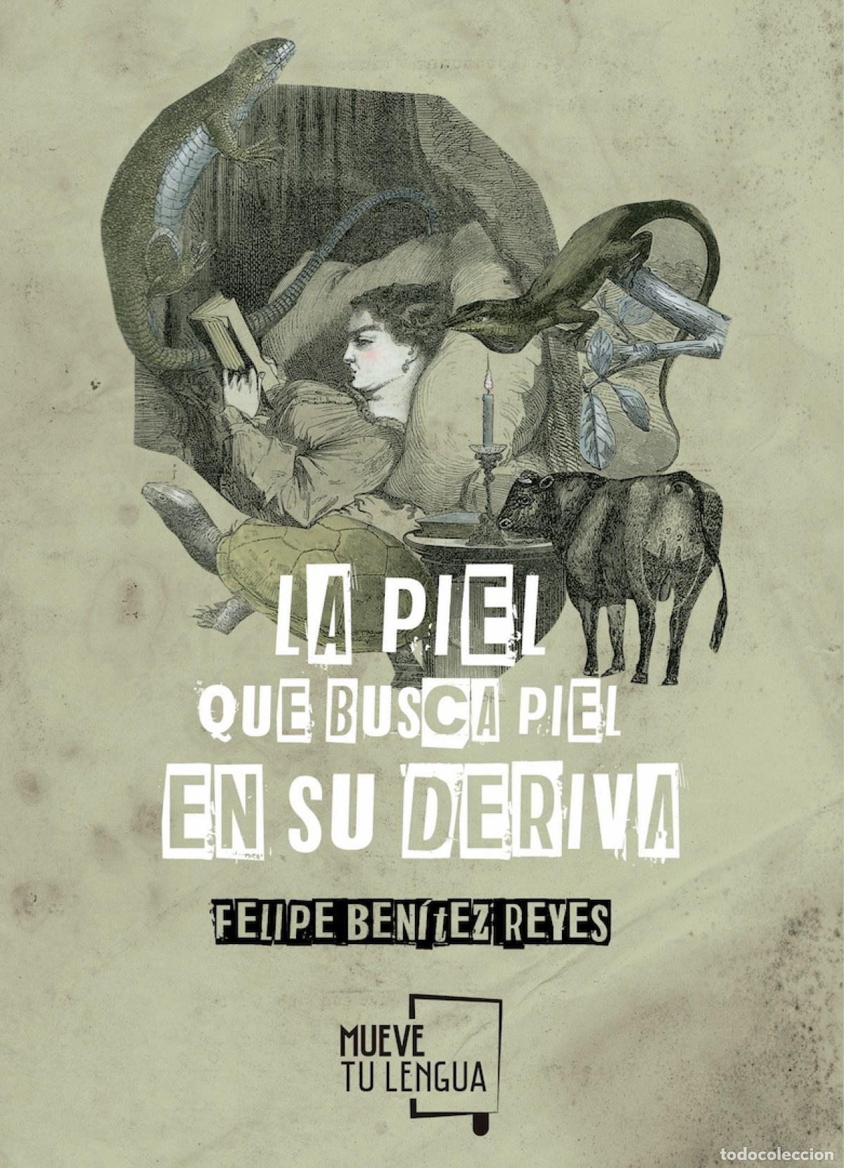 Libri: LA PIEL QUE BUSCA PIEL EN SU DERIVA - Ben&iacute;tez Reyes, Felipe