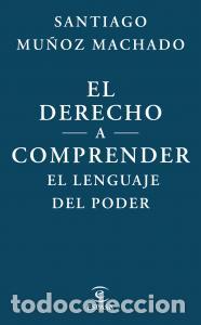 Libros: EL DERECHO A COMPRENDER EL LENGUAJE DEL PODER - Mu&ntilde;oz Machado, Santiago - Foto 1