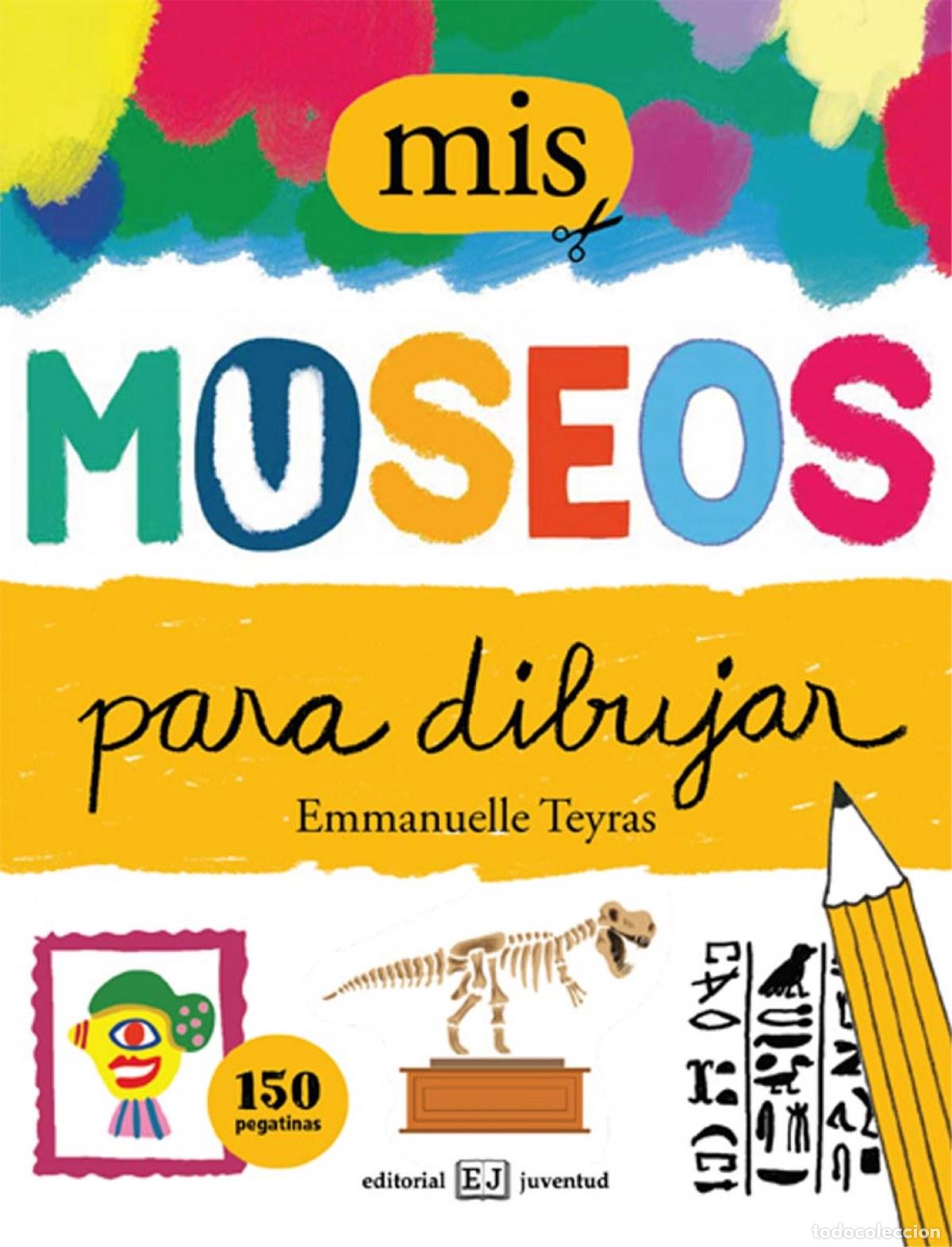 Libri: MIS MUSEOS PARA DIBUJAR - TEYRAS, EMMANUELLE