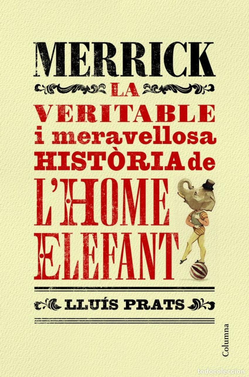 Libri: MERRICK LA VERITABLE I MERAVELLOSA HISTORIA L&acute;HOME ELEFANT - Prats, Lluis