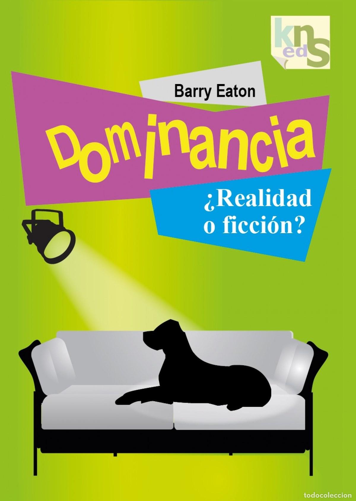 Libri: DOMINANCIA &iquest;REALIDAD O FICCI&Oacute;N? - Eaton, Barry