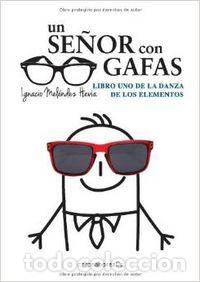 B&uuml;cher: UN SE&Ntilde;OR CON GAFAS. LIBRO DE LA DANZA DE LOS ELEMENTOS - Melendez Hevia, Ignacio