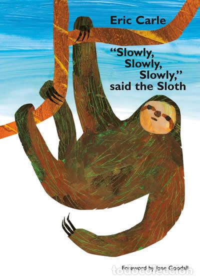 Libri: &rdquo;SLOWLY, SLOWLY, SLOWLY,&rdquo; SAID THE SLOTH - Carle, Eric