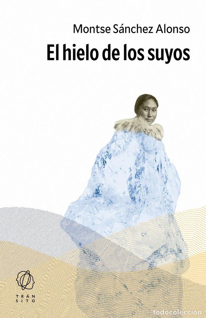 B&uuml;cher: EL HIELO DE LOS SUYOS - SANCHEZ ALONSO, MONTSE
